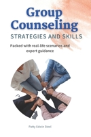Group Counseling Strategies and Skills :A comprehensive Guide to Group counseling techniques for effective therapy sessions: Packed with real-life ... leading diverse and inclusive group therapy B0C1J3N22Q Book Cover