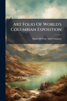 Art Folio Of World's Columbian Esposition 1245911201 Book Cover
