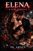 ELENA: A DARK ROMANCE B0GT46212Z Book Cover