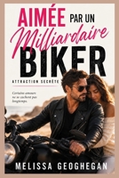 AIMÉE PAR UN MILLIARDAIRE MOTARDE: Attraction secrète (Le Milliardaire Cobaltsons) (French Edition) B0HJ8W3VH1 Book Cover