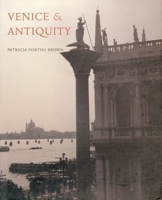 Venice and Antiquity: The Venetian Sense of the Past 0300067003 Book Cover