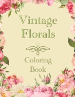 Vintage Florals Coloring Book: Grayscale Botanical Flowers and Nature Pictures For Adults B08ZV233PP Book Cover