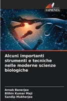 Alcuni importanti strumenti e tecniche nelle moderne scienze biologiche (Italian Edition) 6207586298 Book Cover