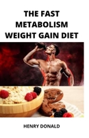 The Fast Metabolism Weight Gain Diet B08WZGS32L Book Cover