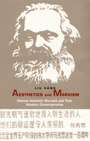 Aesthetics and Marxism: Chinese Aesthetic Marxists and Their Western Contemporaries (Post-contemporary Interventions / Latin America in Translation) 0822324482 Book Cover