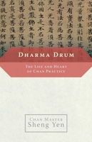 Dharma Drum: The Life and Heart of Chan Pracice 1590303962 Book Cover