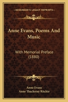Anne Evans, Poems And Music: With Memorial Preface 1436778859 Book Cover