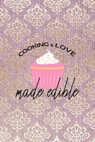 Cooking Is Love Made Edible: All Purpose 6x9 Blank Lined Notebook Journal Way Better Than A Card Trendy Unique Gift Pink And Golden Texture Baking 1704317827 Book Cover