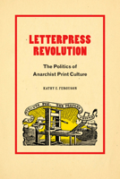 Letterpress Revolution: The Politics of Anarchist Print Culture 1478019239 Book Cover