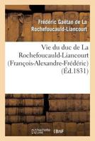 Vie Du Duc de La Rochefoucauld-Liancourt (Franaois-Alexandre-Fra(c)Da(c)Ric) 2012933459 Book Cover