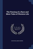 The Passing of a Race and More Tales of Western Life 1018338233 Book Cover
