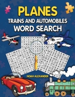 Planes Trains and Automobiles Word Search 1915372372 Book Cover