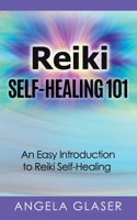 Reiki Self-Healing 101: An Easy Introduction to Reiki Self-Healing 3753457620 Book Cover