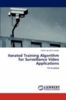 Iterated Training Algorithm for Surveillance Video Applications: ITA Enabled 3847313924 Book Cover