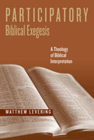 Participatory Biblical Exegesis: A Theology of Biblical Interpretation 0268034087 Book Cover