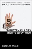 Five Ministry Killers and How to Defeat Them: Help for Frustrated Pastors--Including New Research From the Barna Group 0764208543 Book Cover