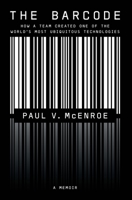 The Barcode: How a Team Created One of the World's Most Ubiquitous Technologies B0CBTW2WM5 Book Cover