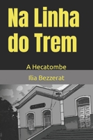 Na Linha Do Trem: A Hecatombe 1502896249 Book Cover