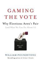 Gaming the Vote: Why Elections Aren't Fair (and What We Can Do About It) 0809048930 Book Cover