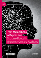 From Melancholia to Depression : Disordered Mood in Nineteenth-Century Psychiatry 3030548015 Book Cover