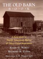 The Old Barn Book: A Field Guide to North American Barns and Other Farm Structures 0813521734 Book Cover