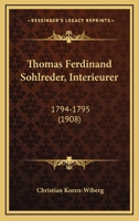 Thomas Ferdinand Sohlreder, Interieurer: 1794-1795 (1908) 1120941504 Book Cover