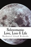 Selenomania: Love, Loss & Life 1518775977 Book Cover
