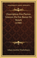 Description Des Pierres Grave Es Du Feu Baron de Stosch: Dedie E a Son Eminence Monseigneur Le Cardinal Ale Xandre Albani 1363162217 Book Cover