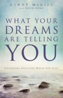 What Your Dreams Are Telling You: Unlocking Solutions While You Sleep 0800795652 Book Cover