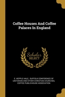 Coffee Houses And Coffee Palaces In England 1018661999 Book Cover
