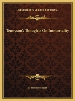 Tennyson's Thoughts On Immortality 1425459722 Book Cover