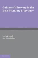 Guinness's Brewery in the Irish Economy 17591876 0521283310 Book Cover