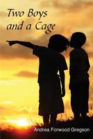 Two Boys and a Cage 1925585727 Book Cover