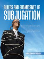 Rulers and Submissives of Subjugation 1491785691 Book Cover