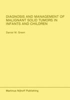 Diagnosis and Management of Malignant Solid Tumors in Infants and Children 1461296404 Book Cover