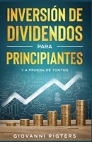 Inversión De Dividendos Para Principiantes Y A Prueba De Tontos 1088082092 Book Cover