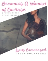 Becoming A Woman Of Courage: 4-Week Bible Study Series 1727558839 Book Cover