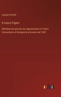 Il nuovo Figaro: Melodramma giocoso da rappresentarsi al Teatro Comunitativo di Bologna la primavera del 1842 (Italian Edition) 3385069297 Book Cover