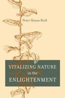 Vitalizing Nature in the Enlightenment 0520241355 Book Cover