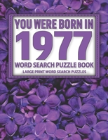 You Were Born In 1977: Word Search Puzzle Book: Puzzle Book for Enjoying Leisure Time With Solution B091F5RDVF Book Cover