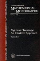 Algebraic Topology: An Intuitive Approach (Translations of Mathematical Monographs) 0821810464 Book Cover