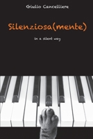 Silenziosa(mente): in a silent way 1983442909 Book Cover