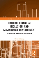 Fintech, Financial Inclusion and Sustainable Development: Disruption, Innovation and Growth 1032657936 Book Cover