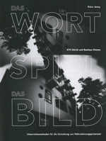 Das Wort, Das Spiel, Das Bild: Unterrichtsmethoden Fur Die Gestaltung Von Wahrnehmungsprozessen 3322963632 Book Cover