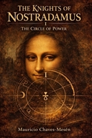 THE KNIGHTS OF NOSTRADAMUS I: The Circle of Power (The Forbidden Knowledge Saga) B0GL4ZGJJY Book Cover