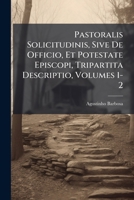 Pastoralis Solicitudinis, Sive De Officio, Et Potestate Episcopi, Tripartita Descriptio, Volumes 1-2 1024330869 Book Cover