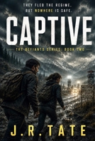 Captive: A Dystopian Novel (The Defiants Series Book 2) B08KJ66BWP Book Cover