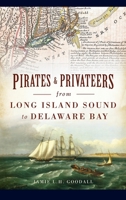 Pirates & Privateers from Long Island Sound to Delaware Bay 1540252035 Book Cover