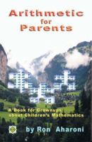 Arithmetic for Parents / A Book for Grownups about Children's Mathematics 0977985253 Book Cover