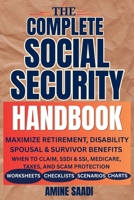 The Complete Social Security Handbook: Maximize Retirement, Disability, Spousal & Survivor Benefits: When to Claim, SSDI & SSI, Medicare, Taxes, and Scam Protection in Plain English B0HNP3GDZH Book Cover